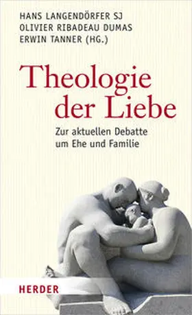Langendörfer / Ribadeau Dumas / Tanner-Tiziani |  Theologie der Liebe | Buch |  Sack Fachmedien