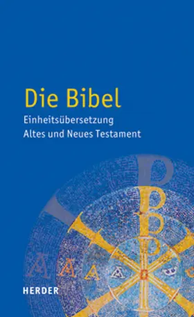 Bischöfe Deutschlands, Österreichs, der Schweiz u.a. |  Die Bibel - Einheitsübersetzung  Altes und Neues Testament | Buch |  Sack Fachmedien