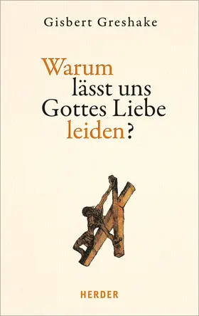 Greshake |  Warum lässt uns Gottes Liebe leiden? | Buch |  Sack Fachmedien
