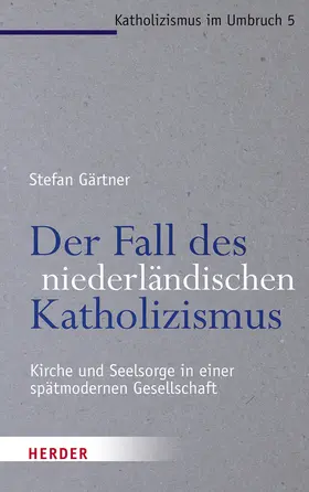 Gärtner |  Der Fall des niederländischen Katholizismus | Buch |  Sack Fachmedien