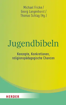 Fricke / Langenhorst / Schlag |  Jugendbibeln - Konzepte, Konkretionen, religionspädagogische Chancen | Buch |  Sack Fachmedien