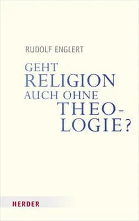 Englert |  Geht Religion auch ohne Theologie? | Buch |  Sack Fachmedien