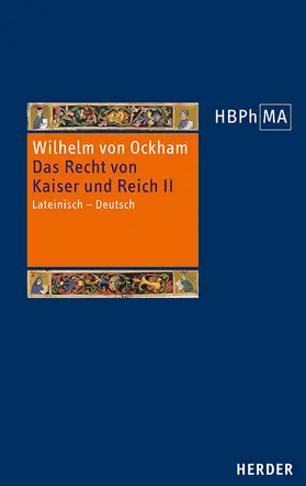 Wilhelm |  De iuribus Romani imperii. III.2 Dialogus. Das Recht von Kaiser und Reich, III.2 Dialogus | Buch |  Sack Fachmedien