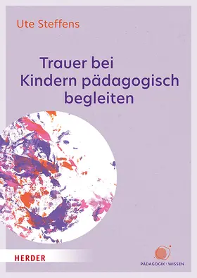 Steffens | Trauer bei Kindern pädagogisch begleiten | Buch | 978-3-451-39101-9 | sack.de