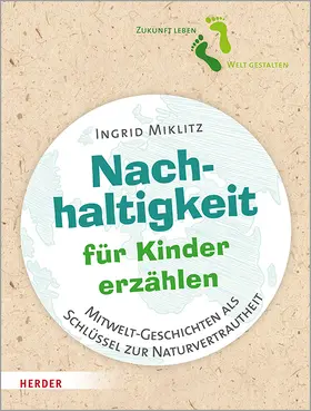 Miklitz |  Nachhaltigkeit für Kinder erzählen | Buch |  Sack Fachmedien