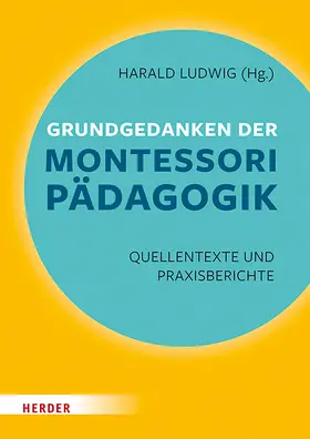Montessori / Ludwig / Oswald |  Grundgedanken der Montessori-Pädagogik | Buch |  Sack Fachmedien