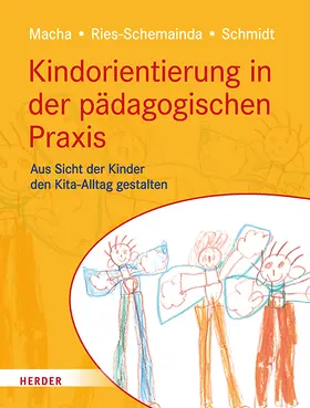 Macha / Ries-Schemainda / Schmidt |  Kindorientierung in der pädagogischen Praxis | Buch |  Sack Fachmedien
