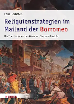 Terlisten |  Reliquienstrategien im Mailand der Borromeo | Buch |  Sack Fachmedien