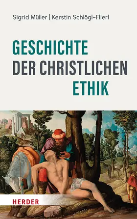 Müller / Schlögl-Flierl |  Geschichte der christlichen Ethik | Buch |  Sack Fachmedien