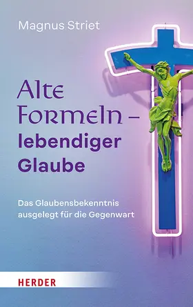 Striet |  Alte Formeln - lebendiger Glaube | Buch |  Sack Fachmedien