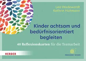 Wedewardt / Hohmann |  Kinder achtsam und bedürfnisorientiert begleiten. 40 Reflexionskarten für die Teamarbeit | Buch |  Sack Fachmedien