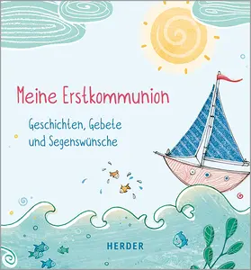  Meine Erstkommunion Geschichten, Gebete und Segenswünsche | Buch |  Sack Fachmedien
