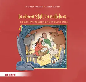 Hanauer |  In einem Stall in Betlehem ...  Die Weihnachtsgeschichte in Bildwörtern | Buch |  Sack Fachmedien