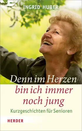 Huber |  Denn im Herzen bin ich immer noch jung | eBook | Sack Fachmedien