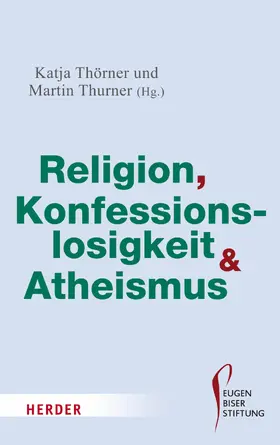 Thörner / Thurner |  Religion, Konfessionslosigkeit und Atheismus | eBook | Sack Fachmedien