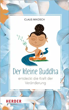 Mikosch |  Der kleine Buddha entdeckt die Kraft der Veränderung | eBook | Sack Fachmedien