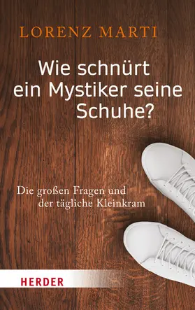 Marti |  Wie schnürt ein Mystiker seine Schuhe? | eBook | Sack Fachmedien