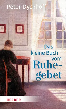 Dyckhoff |  Das kleine Buch vom Ruhegebet | eBook | Sack Fachmedien