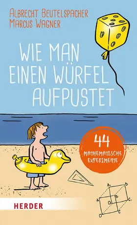 Beutelspacher / Wagner |  Wie man einen Würfel aufpustet | eBook | Sack Fachmedien