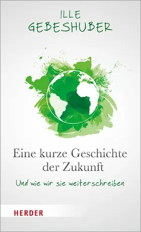 Gebeshuber |  Eine kurze Geschichte der Zukunft | eBook | Sack Fachmedien