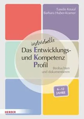 Knauf / Huber-Kramer |  Das individuelle Entwicklungs- und Kompetenzprofil (EKP) für Kinder von 6-12 Jahren. Manual | eBook | Sack Fachmedien