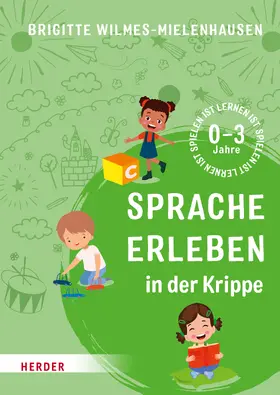 Wilmes-Mielenhausen |  Sprache erleben in der Krippe | eBook | Sack Fachmedien