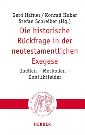 Häfner / Huber / Schreiber |  Die historische Rückfrage in der neutestamentlichen Exegese | eBook | Sack Fachmedien