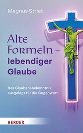 Striet |  Alte Formeln – lebendiger Glaube | eBook | Sack Fachmedien