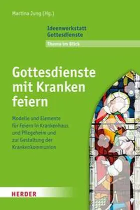 Jung |  Gottesdienste mit Kranken feiern | eBook | Sack Fachmedien