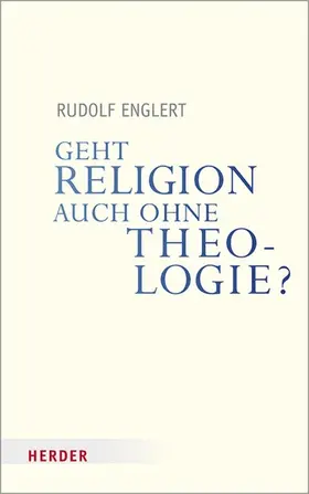 Englert |  Geht Religion auch ohne Theologie? | eBook | Sack Fachmedien