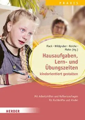 Flack / Wildgruber / Reiche |  Hausaufgaben, Lern- und Übungszeiten kindorientiert gestalten. Mit Arbeitshilfen und Reflexionsfragen für Fachkräfte und Kinder | eBook | Sack Fachmedien