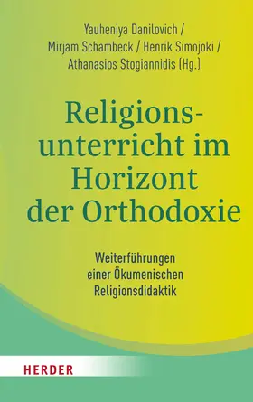 Danilovich / Schambeck / Simojoki |  Religionsunterricht im Horizont der Orthodoxie | eBook | Sack Fachmedien