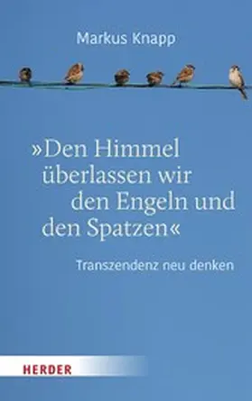 Knapp |  Den Himmel überlassen wir den Engeln und den Spatzen | eBook | Sack Fachmedien