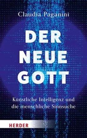 Paganini |  Der neue Gott. Künstliche Intelligenz und die menschliche Sinnsuche | eBook | Sack Fachmedien