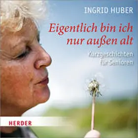 Huber |  Eigentlich bin ich nur außen alt | Sonstiges |  Sack Fachmedien