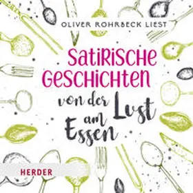  Satirische Geschichten von der Lust am Essen | Sonstiges |  Sack Fachmedien
