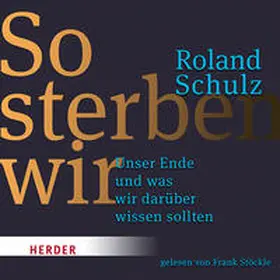 Schulz |  So sterben wir | Sonstiges |  Sack Fachmedien