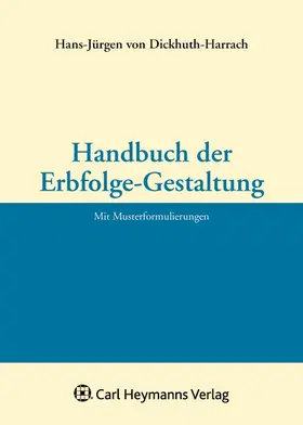 Dickhuth-Harrach |  Handbuch der Erbfolge-Gestaltung | Buch |  Sack Fachmedien