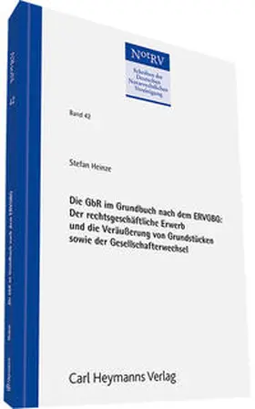 Heinze |  Die GbR im Grundbuch nach dem ERVGBG: Der rechtsgeschäftliche Erwerb und die Veräußerung von Grundstücken sowie der Gesellschafterwechsel (NotRV 42) | Buch |  Sack Fachmedien