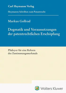 Gollrad |  Dogmatik und Voraussetzungen der patentrechtlichen Erschöpfung (HSP 24) | Buch |  Sack Fachmedien