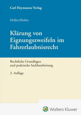 Müller / Rebler | Klärung von Eignungszweifeln im Fahrerlaubnisrecht | Buch | 978-3-452-30398-1 | sack.de