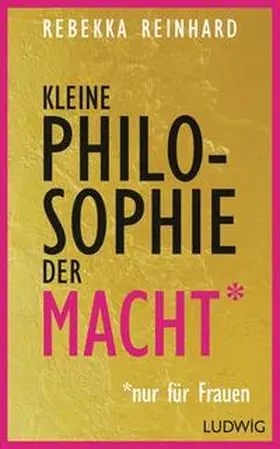 Reinhard |  Kleine Philosophie der Macht (nur für Frauen) | Buch |  Sack Fachmedien