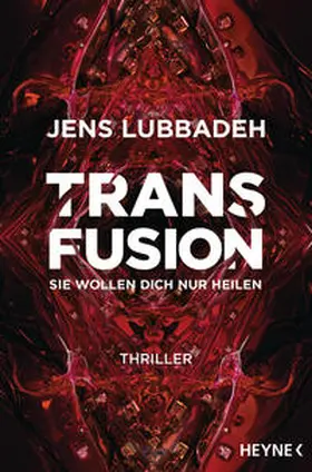 Lubbadeh |  Transfusion - Sie wollen dich nur heilen | Buch |  Sack Fachmedien