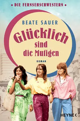 Sauer / Rauenthal |  Glücklich sind die Mutigen | Buch |  Sack Fachmedien