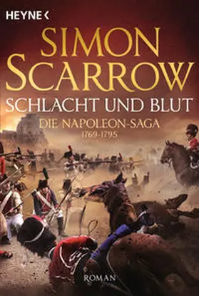 Scarrow |  Schlacht und Blut - Die Napoleon-Saga 1769 - 1795 | Buch |  Sack Fachmedien