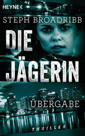 Broadribb |  Die Jägerin - Übergabe | Buch |  Sack Fachmedien