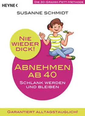 Schmidt |  Nie wieder dick - Abnehmen ab 40 | Buch |  Sack Fachmedien