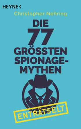 Nehring |  Die 77 größten Spionagemythen enträtselt | Buch |  Sack Fachmedien