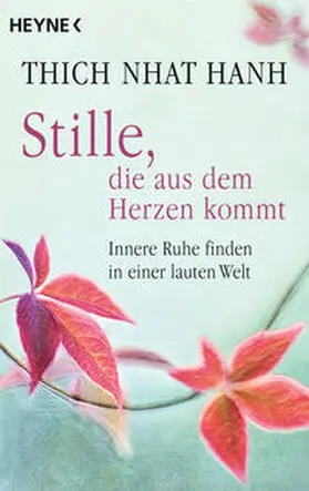 Thich Nhat Hanh |  Stille, die aus dem Herzen kommt | Buch |  Sack Fachmedien
