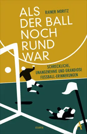 Moritz |  Als der Ball noch rund war | Buch |  Sack Fachmedien